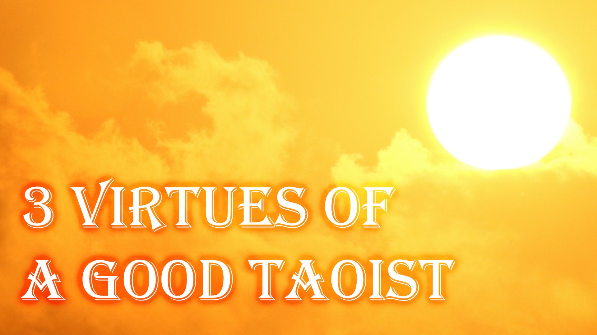 
          Three Main Virtues of a Taoist
        